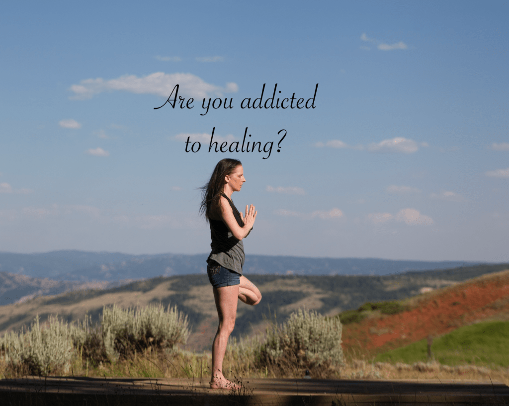 Healing…The New Addiction